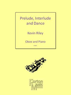 Prelude, Interlude and Dance - Oboe and Piano - Kevin Riley - Oboe Forton Music