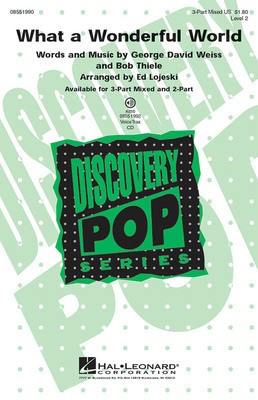 What a Wonderful World - Discovery Level 2 - 3-Part Mixed Ed Lojeski Hal Leonard Choral Score Octavo