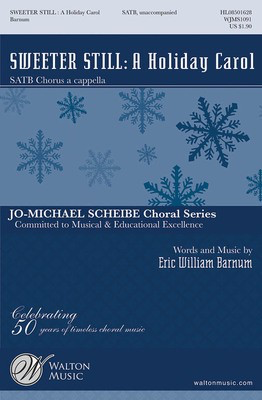 Sweeter Still: A Holiday Carol - Jo-Michael Scheibe Choral Series - Eric William Barnum - SATB Walton Music Choral Score Octavo