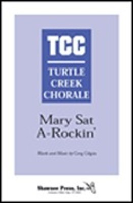 Mary Sat A-Rockin' - Turtle Creek Series - Greg Gilpin - TTBB Shawnee Press Choral Score Octavo