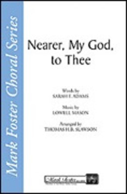 Nearer My God to Thee - Lowell Mason|Sarah F. Adams - SATB Thomas Slawson Shawnee Press Choral Score Octavo
