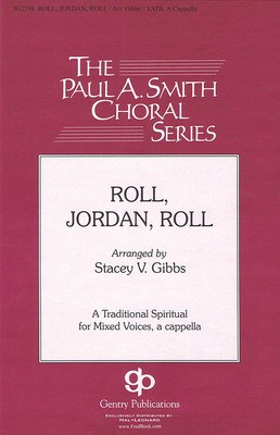 Roll, Jordan, Roll - The Paul A. Smith Choral Series - SATB Stacey V. Gibbs Gentry Publications Choral Score Octavo