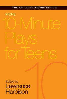 More 10-Minute Plays for Teens - Lawrence Harbison Applause Books