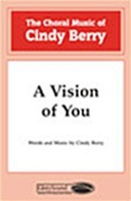 A Vision of You - Cindy Berry - SATB Shawnee Press Choral Score Octavo