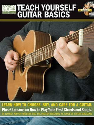 Teach Yourself Guitar Basics - Learn How to Choose, Buy and Care for a Guitar - Guitar Jeffrey Pepper Rodgers String Letter Publishing Guitar TAB /CD