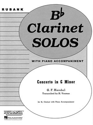 Concerto in G minor - Bb Clarinet Solo with Piano - Grade 4 - George Frideric Handel - Clarinet Himie Voxman Rubank Publications