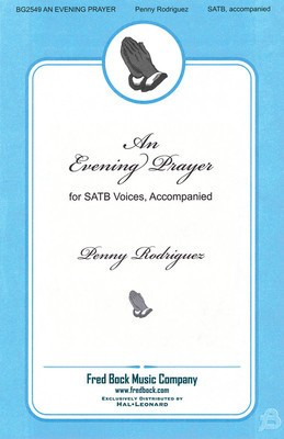 An Evening Prayer - Penny Rodriguez - SATB Fred Bock Music Company Choral Score Octavo