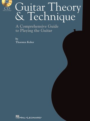 Guitar Theory & Technique - A Comprehensive Guide to Playing the Guitar - Guitar Thorsten Kober Hal Leonard Guitar TAB /CD