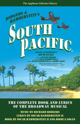 South Pacific - The Complete Book and Lyrics of the Broadway Musical The Applause - Richard Rodgers - Joshua Logan|Oscar Hammerstein II Applause Books Libretto