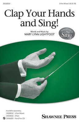 Clap Your Hands And Sing! - Mary Lynn Lightfoot - 3-Part Mixed Mary Lynn Lightfoot Shawnee Press Octavo