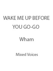 Wake Me Up Before You Go-Go - George Michael - SATB Chorus (Digital Download)