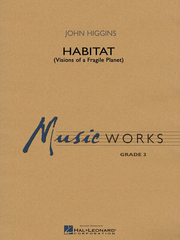 Habitat (Visions of a Fragile Planet) - John Higgins - Concert Band Gr. 3 - Hal Leonard Score/Parts
