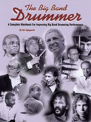 The Big Band Drummer - A Complete Workbook for Improving Big Band Drumming Performance - Drums Ron Spagnardi Modern Drummer Publications Drum Notation