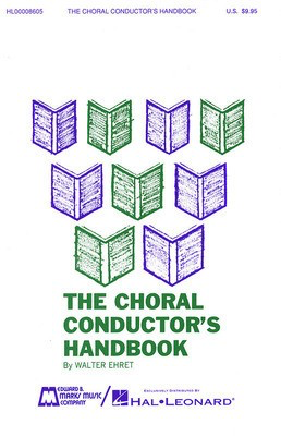 The Choral Conductor's Handbook - Walter Ehret Edward B. Marks Music Company Teacher Edition