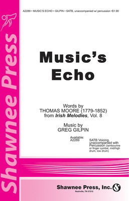 Music's Echo - Greg Gilpin - SATB Thomas Moore Shawnee Press Choral Score Octavo