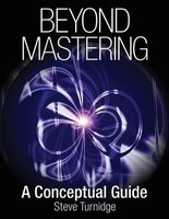 Beyond Mastering - A Conceptual Guide - Steve Turnidge Hal Leonard