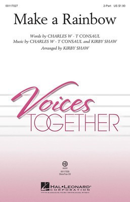 Make a Rainbow - Charles W-T Consaul|Kirby Shaw - 2-Part Kirby Shaw Hal Leonard Choral Score Octavo