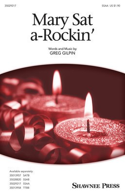 Mary Sat A-Rockin' - Greg Gilpin - SSAA Shawnee Press Octavo