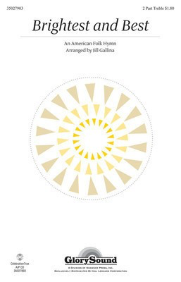Brightest and Best - 2-Part Treble Jill Gallina Shawnee Press Choral Score Octavo