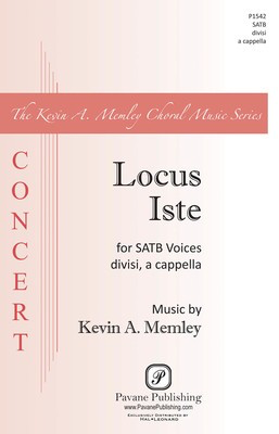 Locus Iste - Kevin Memley - SATB divisi Pavane Publishing Octavo