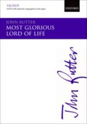 Most glorious Lord of life - John Rutter - SATB Oxford University Press Choral Score Octavo