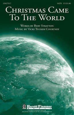 Christmas Came to the World - Vicki Tucker Courtney - SATB Bert Stratton Shawnee Press Choral Score Octavo