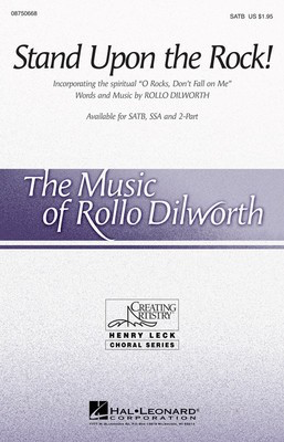 Stand Upon the Rock! - Rollo Dilworth - SSA Hal Leonard Octavo