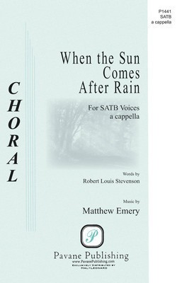 When the Sun Comes After Rain - Matthew Emery - SATB Robert Louis Stevenson Pavane Publishing Choral Score Octavo
