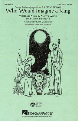 Who Would Imagine a King - (from The Preacher's Wife) - Hallerin Hilton Hill|Mervyn Warren - SAB Keith Christopher Hal Leonard Choral Score Octavo