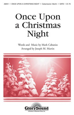 Once Upon a Christmas Night - Mark Cabaniss - SATB Joseph M. Martin Shawnee Press Choral Score Octavo