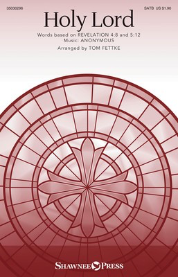 Holy Lord - Anonymous - SATB Thomas Fettke Shawnee Press Octavo