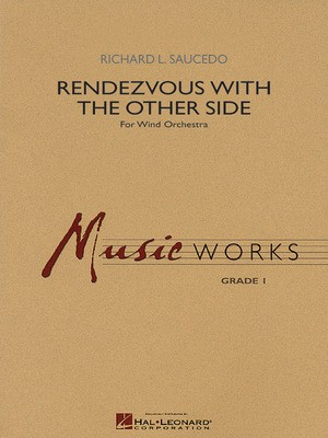 Rendezvous with the Other Side - Richard L. Saucedo - Hal Leonard Score/Parts