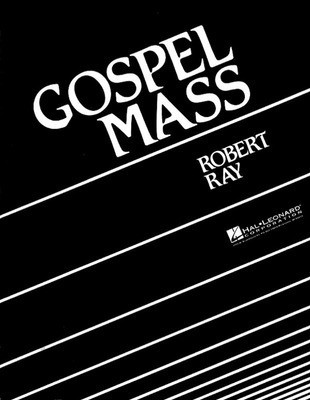 Gospel Mass - Robert Ray - SATB Hal Leonard Octavo