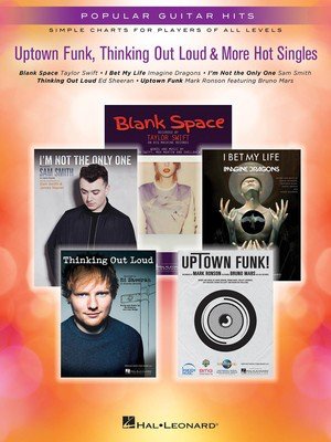 Uptown Funk, Thinking Out Loud & More Hot Singles - Simple Charts for Players of All Levels - Guitar Hal Leonard