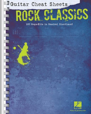 Guitar Cheat Sheets: Rock Classics - 100 Mega-Hits in Musical Shorthand - Guitar Hal Leonard Lyrics & Chords Spiral Bound