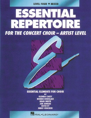 Essential Repertoire for the Concert Choir - Artist Level - Level 4 Mixed, Performance/Accompaniment CD - Bobbie Douglass|Brad White|Glenda Casey|Jan Juneau - Hal Leonard Performance/Accompaniment CD CD
