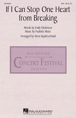 If I Can Stop One Heart from Breaking - Paulette Meier - SSA Steve Kupferschmid Emily Dickinson Hal Leonard Choral Score Octavo