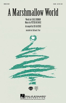 A Marshmallow World - Carl Sigman|Peter De Rose - SAB Ed Lojeski Hal Leonard Choral Score Octavo