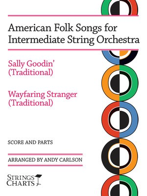 American Folk Songs for Beginning String Orchestra - Sally Goodin' and Wayfaring Stranger - Andy Carlson String Letter Publishing Score/Parts