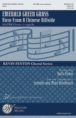 Emerald Green Grass - View from a Chinese Hillside - (Mu Ge) - SSATBB Rollo Fisher Jennifer MacKenzie|Mike MacKenzie Walton Music Choral Score Octavo