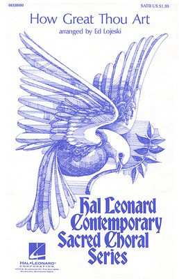 How Great Thou Art - Stuart K. Hine - SATB Ed Lojeski Hal Leonard Choral Score Octavo