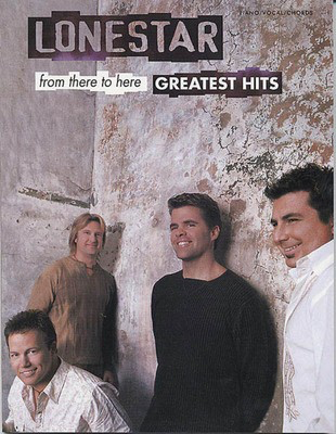 Lonestar - From There to Here - Greatest Hits - Alfred Music Piano, Vocal & Guitar