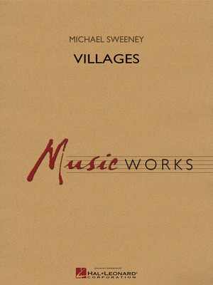 Villages - Michael Sweeney - Hal Leonard Score/Parts
