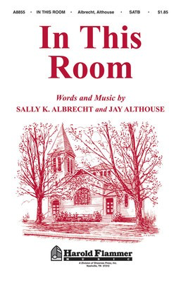 In This Room - Jay Althouse|Sally Albrecht - SATB Shawnee Press Choral Score Octavo