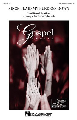 Since I Laid My Burdens Down - SATB divisi Henry Leck|Rollo Dilworth Hal Leonard Choral Score Octavo