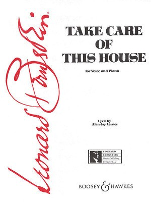 Take Care of This House (from 1600 Pennsylvania Avenue) - Alan Jay Lerner|Leonard Bernstein - Leonard Bernstein Music Publishing Co. Piano & Vocal