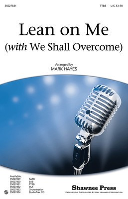 Lean on Me - (with We Shall Overcome) - Frank Hamilton|Guy Carawan|Pete Seeger|Zilphia Horton - TTBB Mark Hayes Shawnee Press Choral Score Octavo