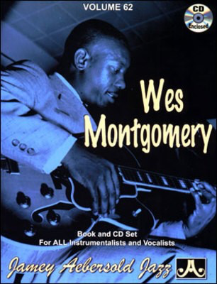 Wes Montgomery - Volume 62 - Play-A-Long Book and CD Set for All Instrumentalists and Vocalists - Wes Montgomery - All Instruments Jamey Aebersold Jazz Lead Sheet /CD