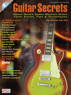 Guitar Secrets - Where Rock's Guitar Masters Share Their Tricks, Tips & Techniques - Guitar John Stix Cherry Lane Music Guitar TAB /CD