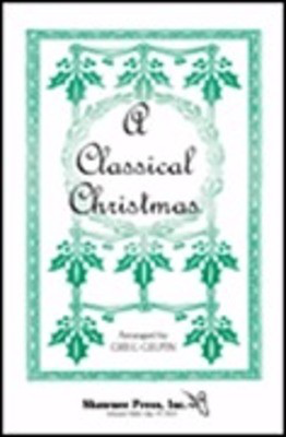 A Classical Christmas - SAB Greg Gilpin Shawnee Press Choral Score Octavo